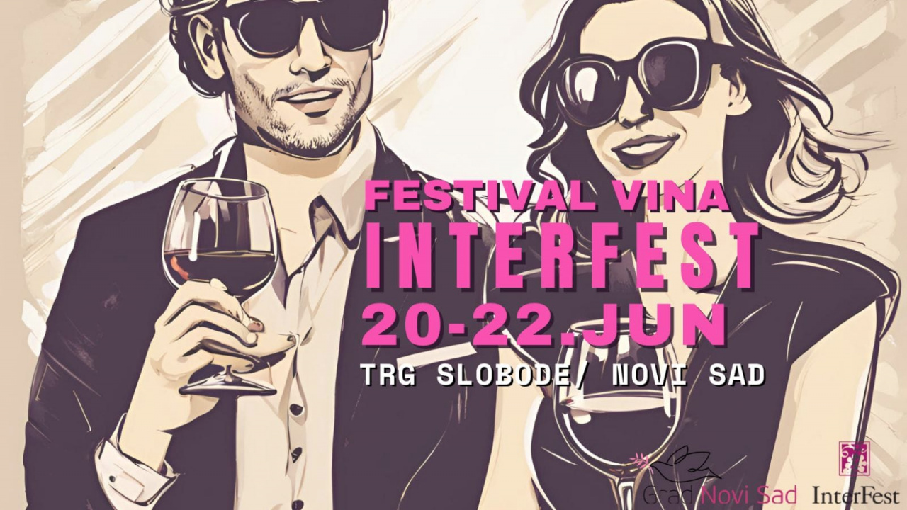 Međunarodni festival vina „Interfest“, Novi Sad, od 20. do 22. juna 2024. godine