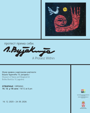 Отварање изложбе „Лазар Вујаклија: Протест према себи” 16. децембра у Музеју наивне и маргиналне уметности у Јагодини